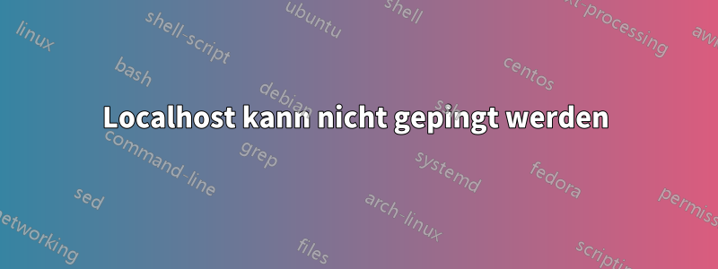 Localhost kann nicht gepingt werden