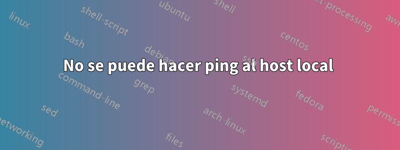 No se puede hacer ping al host local