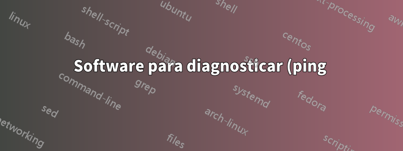 Software para diagnosticar (ping) uma rede durante 24h?