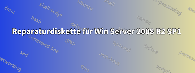 Reparaturdiskette für Win Server 2008 R2 SP1