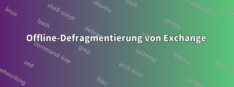 Offline-Defragmentierung von Exchange