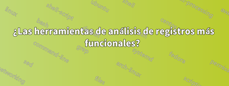 ¿Las herramientas de análisis de registros más funcionales? 