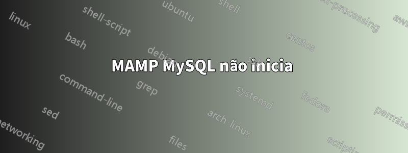 MAMP MySQL não inicia