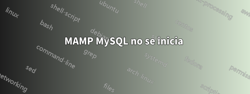 MAMP MySQL no se inicia