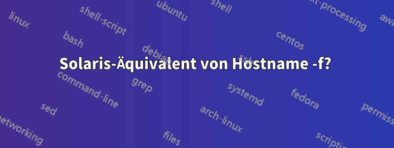 Solaris-Äquivalent von Hostname -f?