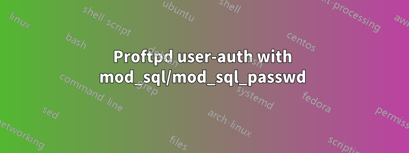 Proftpd user-auth with mod_sql/mod_sql_passwd