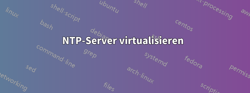 NTP-Server virtualisieren 