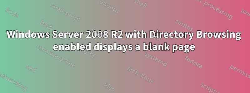 Windows Server 2008 R2 with Directory Browsing enabled displays a blank page