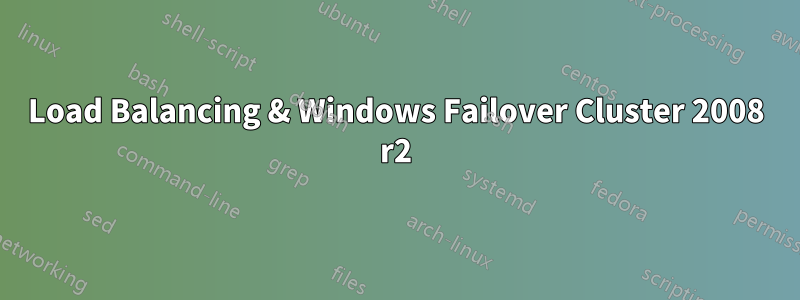 Load Balancing & Windows Failover Cluster 2008 r2