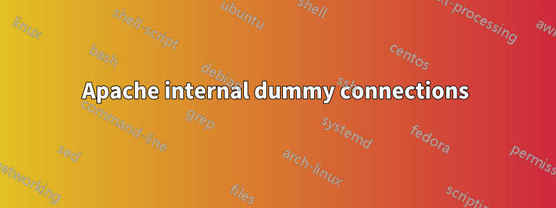 Apache internal dummy connections