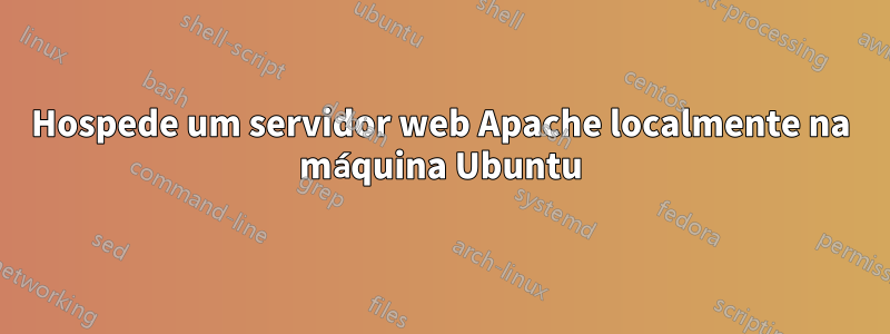 Hospede um servidor web Apache localmente na máquina Ubuntu