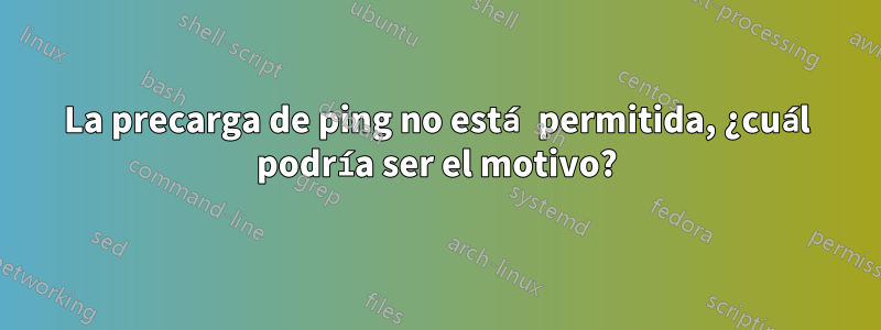 La precarga de ping no está permitida, ¿cuál podría ser el motivo?