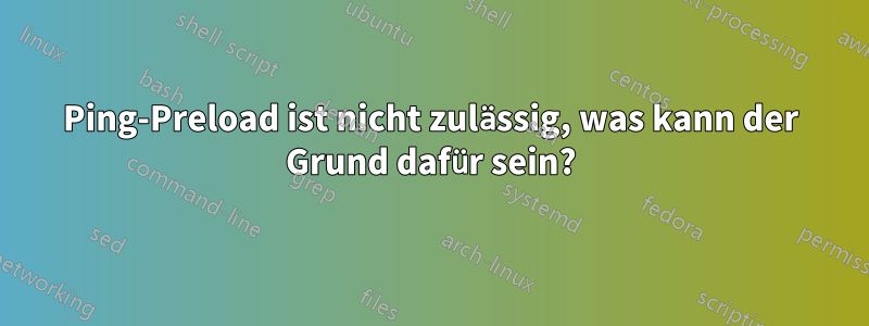 Ping-Preload ist nicht zulässig, was kann der Grund dafür sein?