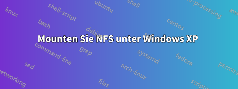 Mounten Sie NFS unter Windows XP