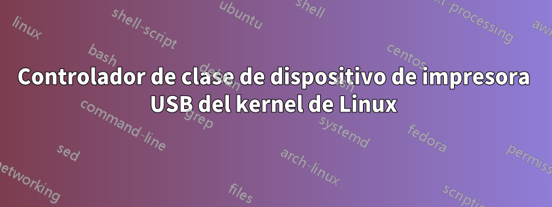 Controlador de clase de dispositivo de impresora USB del kernel de Linux