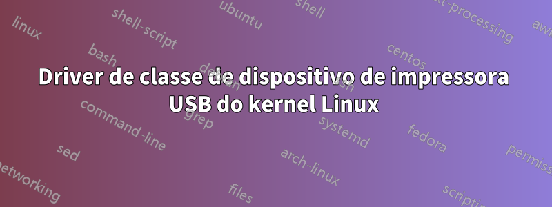 Driver de classe de dispositivo de impressora USB do kernel Linux