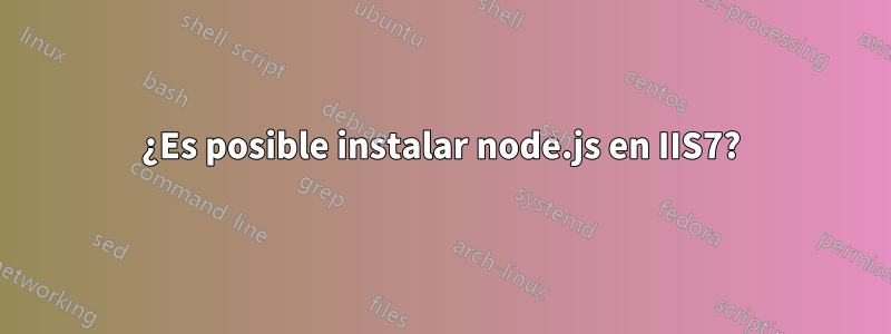 ¿Es posible instalar node.js en IIS7?