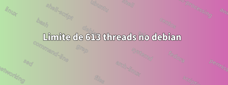 Limite de 613 threads no debian 