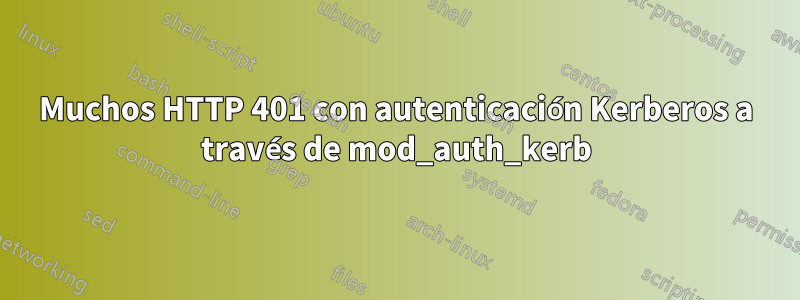 Muchos HTTP 401 con autenticación Kerberos a través de mod_auth_kerb