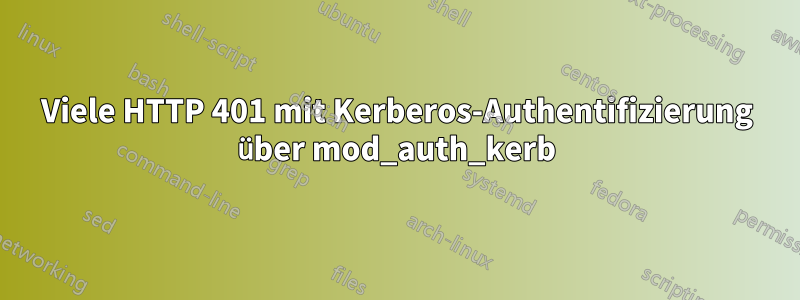 Viele HTTP 401 mit Kerberos-Authentifizierung über mod_auth_kerb