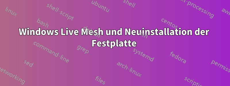 Windows Live Mesh und Neuinstallation der Festplatte