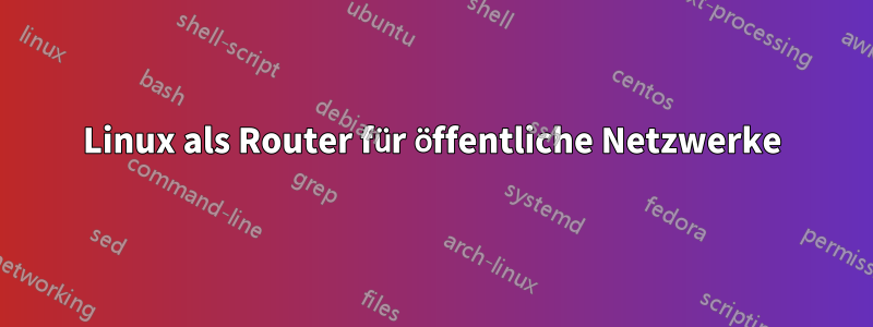 Linux als Router für öffentliche Netzwerke