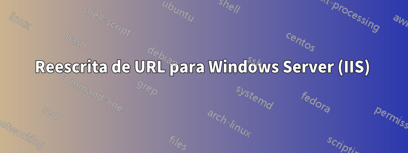 Reescrita de URL para Windows Server (IIS)