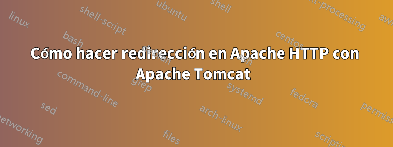 Cómo hacer redirección en Apache HTTP con Apache Tomcat 