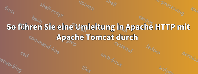 So führen Sie eine Umleitung in Apache HTTP mit Apache Tomcat durch 