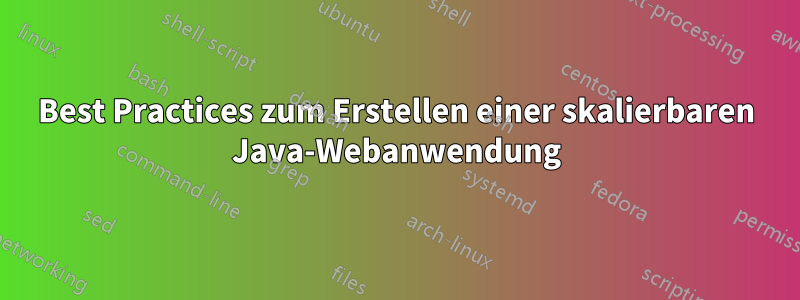 Best Practices zum Erstellen einer skalierbaren Java-Webanwendung