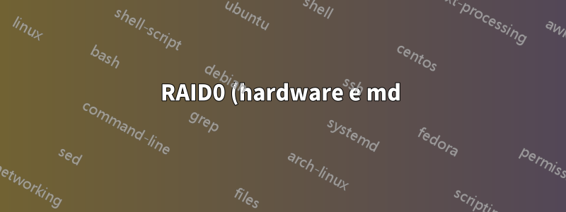 RAID0 (hardware e md) mais lento que LVM?