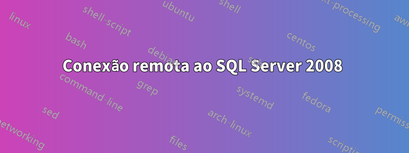 Conexão remota ao SQL Server 2008