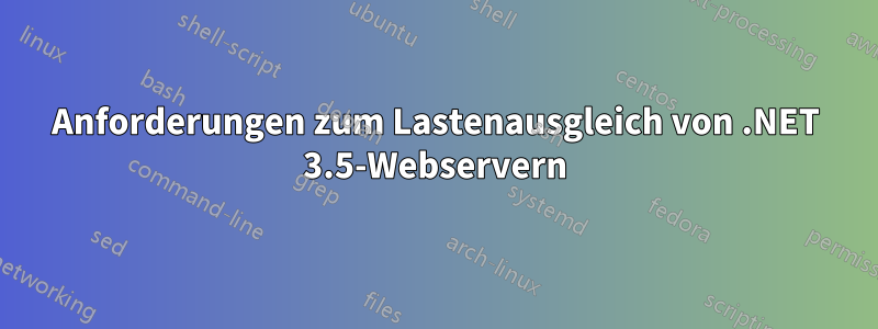 Anforderungen zum Lastenausgleich von .NET 3.5-Webservern