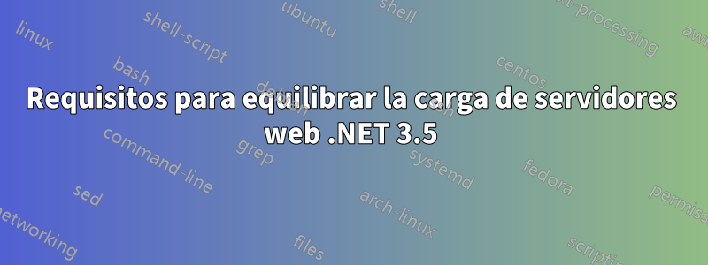 Requisitos para equilibrar la carga de servidores web .NET 3.5