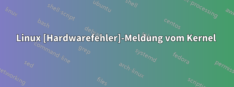 Linux [Hardwarefehler]-Meldung vom Kernel