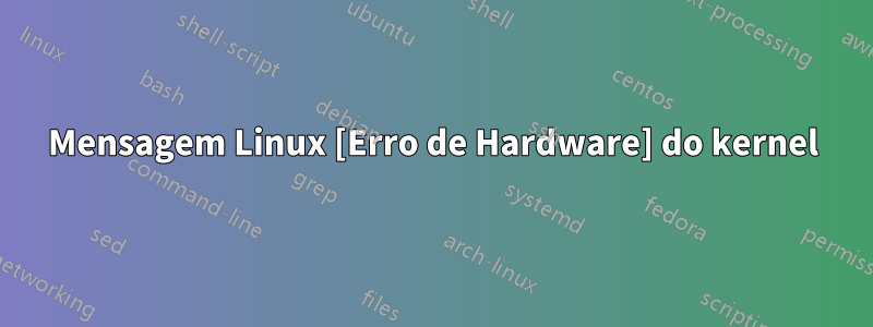 Mensagem Linux [Erro de Hardware] do kernel