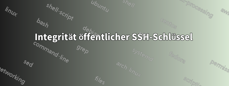 Integrität öffentlicher SSH-Schlüssel