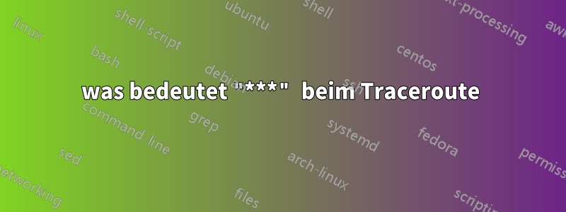 was bedeutet "***" beim Traceroute