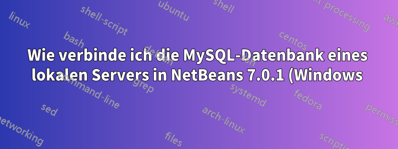 Wie verbinde ich die MySQL-Datenbank eines lokalen Servers in NetBeans 7.0.1 (Windows)?