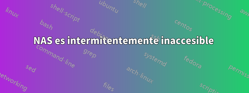 NAS es intermitentemente inaccesible