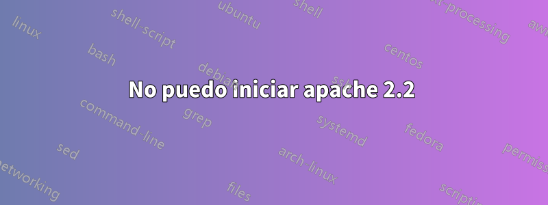 No puedo iniciar apache 2.2