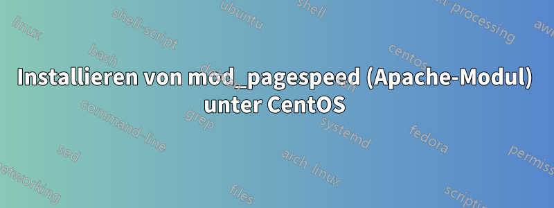 Installieren von mod_pagespeed (Apache-Modul) unter CentOS