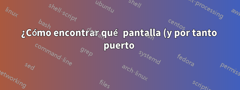 ¿Cómo encontrar qué pantalla (y por tanto puerto) tiene la interfaz de usuario de VNC para un invitado kvm? O como asignarlo
