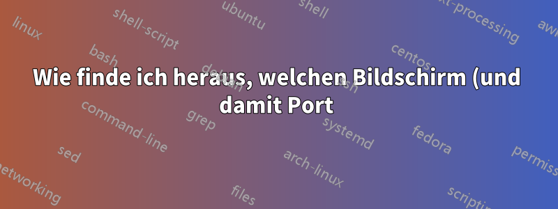 Wie finde ich heraus, welchen Bildschirm (und damit Port) die VNC-Benutzeroberfläche für einen KVM-Gast hat? Oder wie weise ich sie zu?