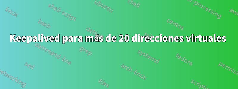 Keepalived para más de 20 direcciones virtuales