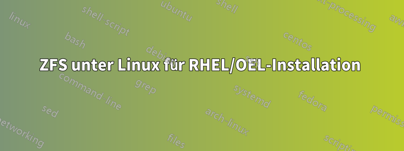 ZFS unter Linux für RHEL/OEL-Installation