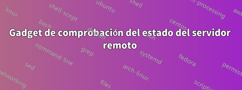 Gadget de comprobación del estado del servidor remoto