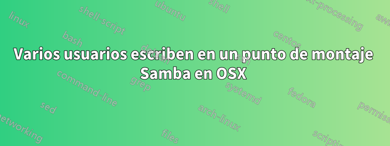 Varios usuarios escriben en un punto de montaje Samba en OSX