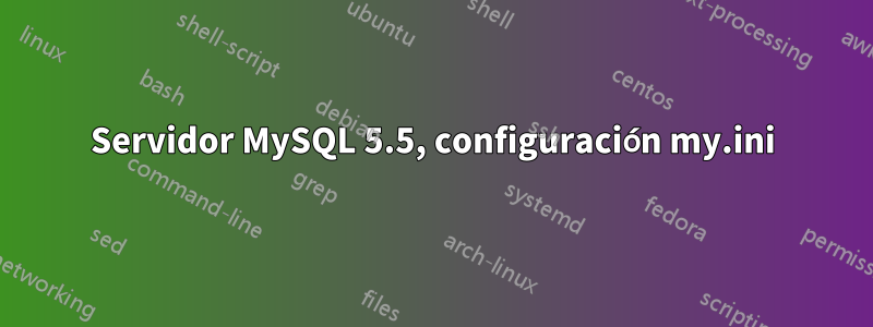 Servidor MySQL 5.5, configuración my.ini