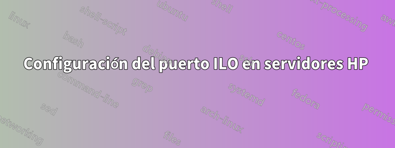 Configuración del puerto ILO en servidores HP